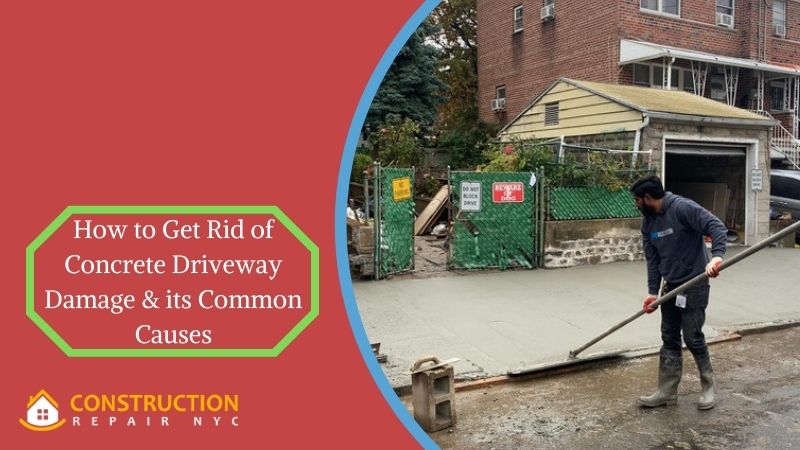 How to Get Rid of Concrete Driveway Damage & its Common Causes | Construction Repair NYC