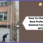 How To Choose The Best Professional General Contractor NYC