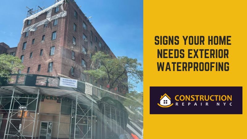 Signs Your Home Needs Exterior Waterproofing | Construction Repair NYC