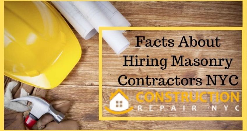 Facts About Hiring Masonry Contractors Nyc Construction Repair Nyc