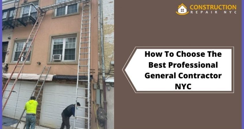 How To Choose The Best Professional General Contractor NYC