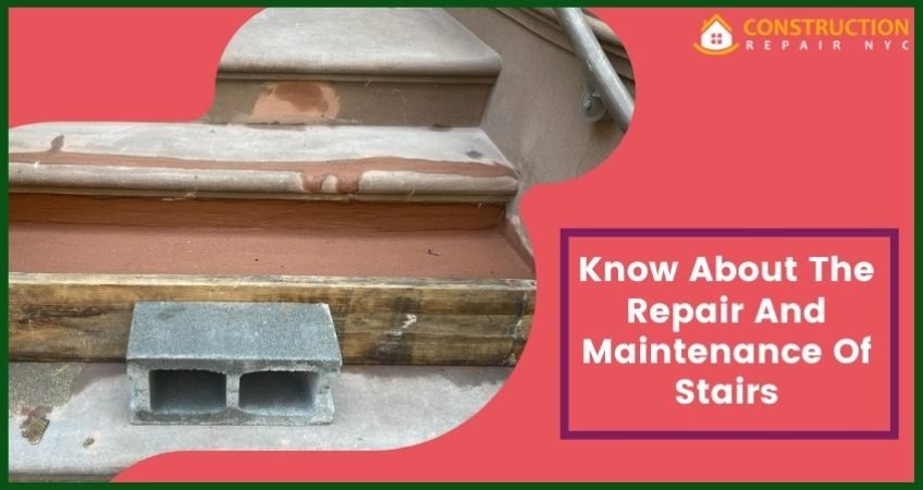 Know About The Repair And Maintenance Of Stairs