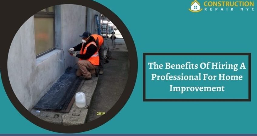 The Benefits Of Hiring A Professional For Home Improvement