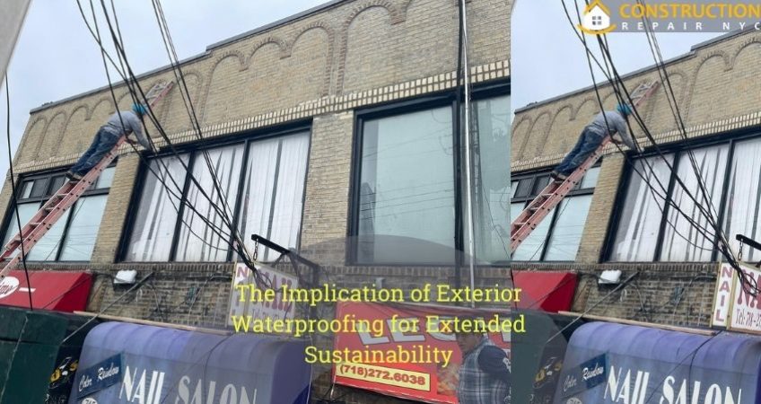 The Implication of Exterior Waterproofing for Extended Sustainability
