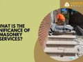 What is the Significance of Masonry Services?